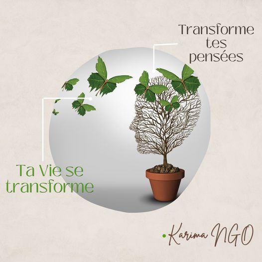 Karima NGO - Transforme tes pensées et ta vie se transforme.